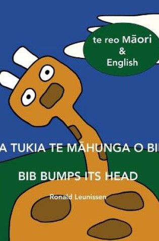 Cover of Ka tukia te māhunga o Bib - Bib bumps its head