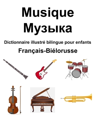 Book cover for Fran�ais-Bi�lorusse Musique / Музыка Dictionnaire illustr� bilingue pour enfants