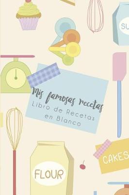 Book cover for MIS Famosas Recetas - Libro de Recetas En Blanco