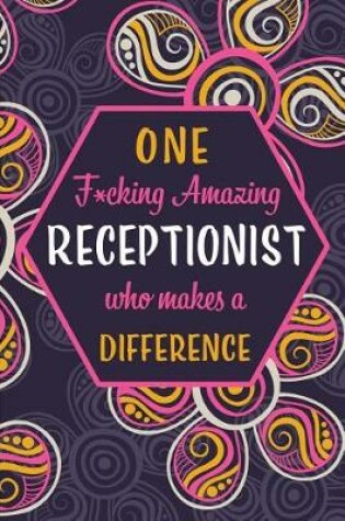 Cover of One F*cking Amazing Receptionist Who Makes A Difference