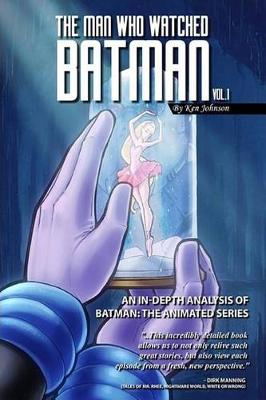 Book cover for The Man Who Watched Batman Vol. 1