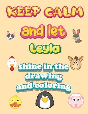 Book cover for keep calm and let Leyla shine in the drawing and coloring