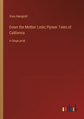 Book cover for Down the Mother Lode; Pijneer Tales of California