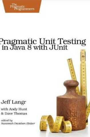 Cover of Pragmatic Unit Testing in Java 8 with Junit