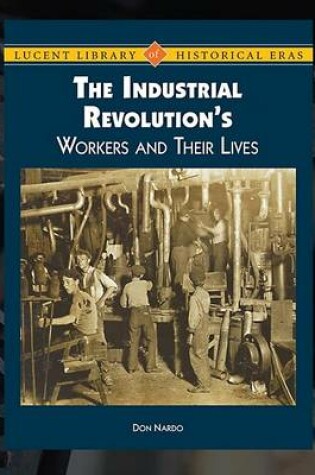 Cover of The Industrial Revolution's Workers and Their Lives
