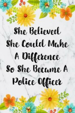Cover of She Believed She Could Make A Difference So She Became A Police Officer