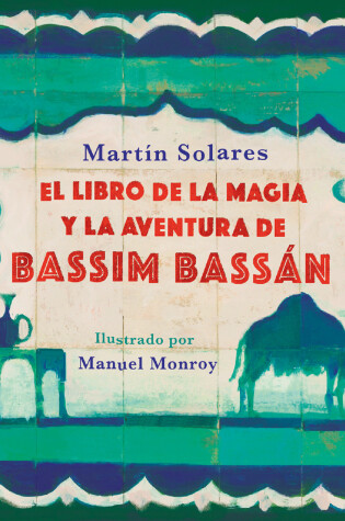 Cover of El libro de la magia y la aventura de Bassim Bassán / Bassim Bassan's Book of Ma gic and Adventures