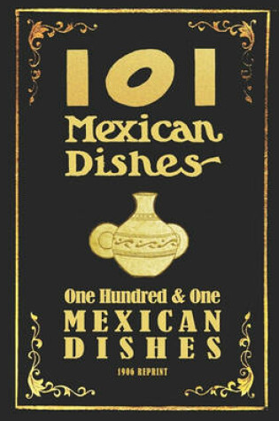 Cover of 101 Mexican Dishes - 1906 Reprint