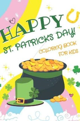 Cover of Happy St. Patrick's Day! Coloring Book for Kids