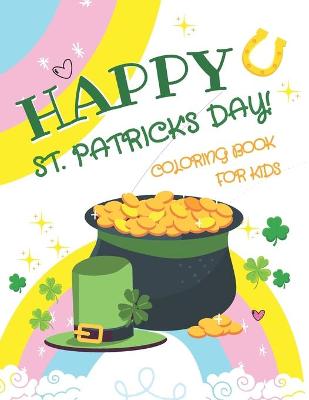 Book cover for Happy St. Patrick's Day! Coloring Book for Kids