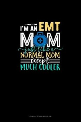 Cover of I'm An EMT Mom Just Like A Normal Mom Except Much Cooler