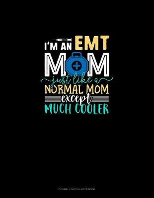 Cover of I'm An EMT Mom Just Like A Normal Mom Except Much Cooler