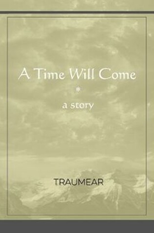 Cover of A Time Will Come