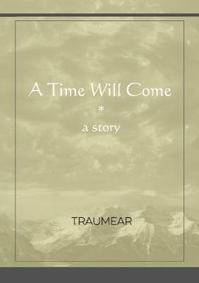 Book cover for A Time Will Come