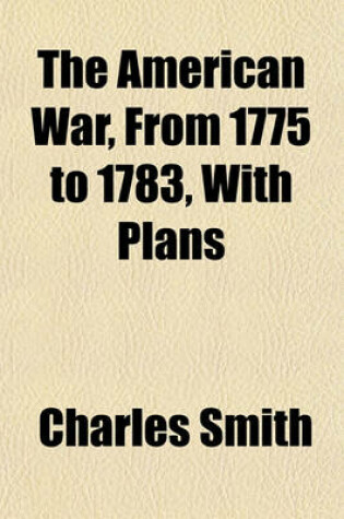 Cover of The American War, from 1775 to 1783, with Plans