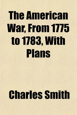 Book cover for The American War, from 1775 to 1783, with Plans