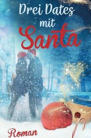 Cover of Drei Dates Mit Santa (Liebe, Chick-Lit)