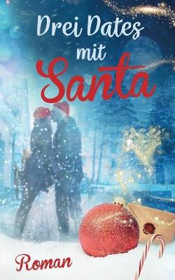 Book cover for Drei Dates Mit Santa (Liebe, Chick-Lit)