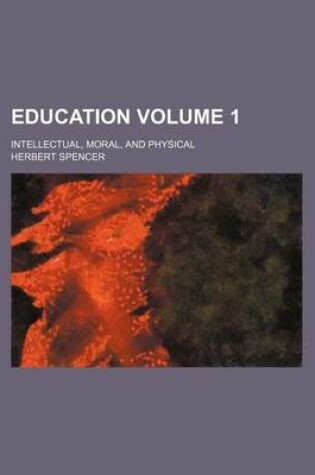 Cover of Education Volume 1; Intellectual, Moral, and Physical