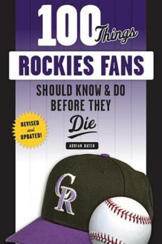 Cover of 100 Things Rockies Fans Should Know & Do Before They Die