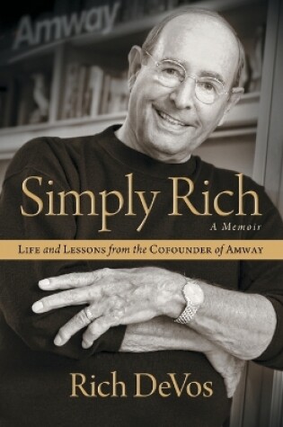 Cover of Simply Rich: Life and Lessons from the Cofounder of Amway