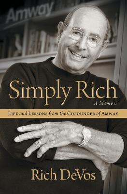 Book cover for Simply Rich: Life and Lessons from the Cofounder of Amway