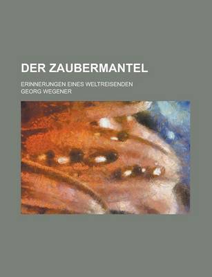 Book cover for Der Zaubermantel; Erinnerungen Eines Weltreisenden