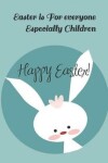 Book cover for Easter Is for Everyone Especially Children