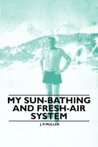 Cover of My Sun-Bathing and Fresh-Air System