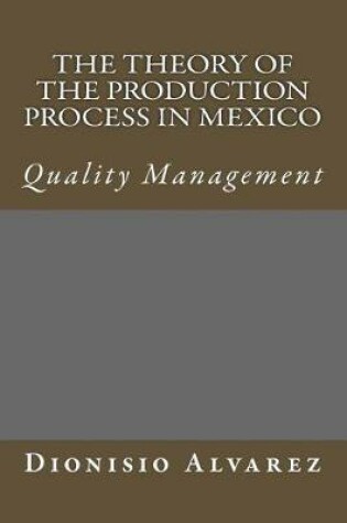 Cover of The theory of the production process in Mexico