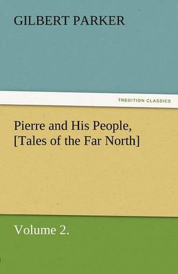 Book cover for Pierre and His People, [Tales of the Far North], Volume 2.