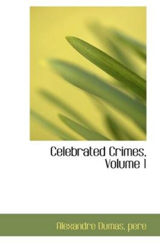 Cover of Celebrated Crimes, Volume 1