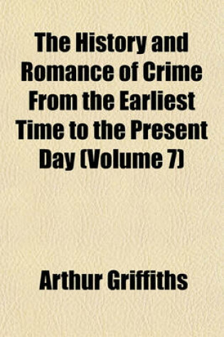 Cover of The History and Romance of Crime from the Earliest Time to the Present Day (Volume 7)