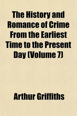 Book cover for The History and Romance of Crime from the Earliest Time to the Present Day (Volume 7)