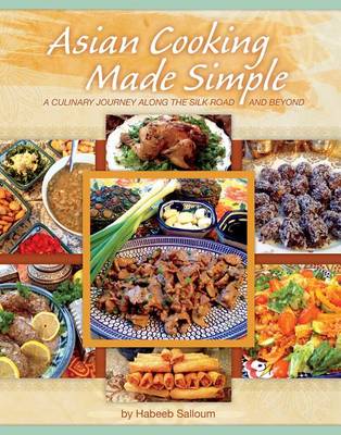 Book cover for Asian Cooking Made Simple: A Culinary Journey Along the Silk Road and Beyond