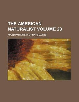 Book cover for The American Naturalist Volume 23