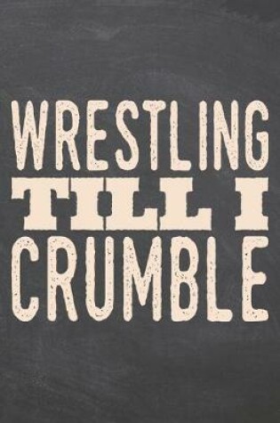 Cover of Wrestling till i Crumble