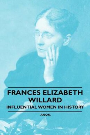 Cover of France Elizabeth Willard - Influential Women in History