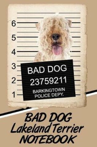 Cover of Bad Dog Lakeland Terrier Notebook