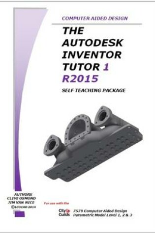 Cover of The Autodesk Inventor 3D Tutor 1 Release 2015 Self Teaching Package