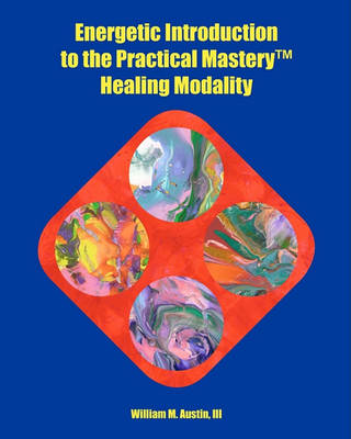 Book cover for Energetic Introduction to the Practical Mastery(tm) Healing Modality