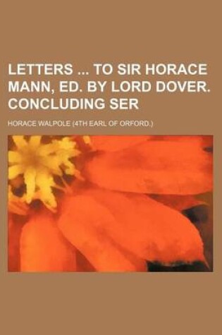 Cover of Letters to Sir Horace Mann, Ed. by Lord Dover. Concluding Ser