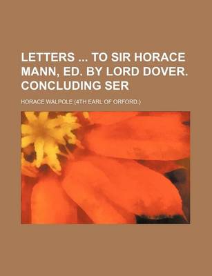 Book cover for Letters to Sir Horace Mann, Ed. by Lord Dover. Concluding Ser