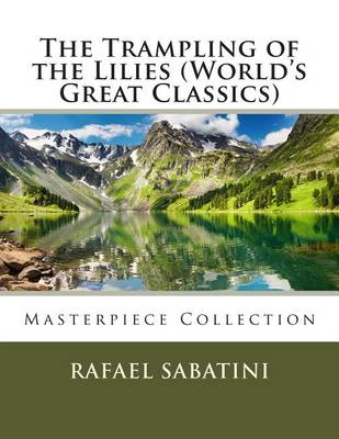 Book cover for The Trampling of the Lilies (World's Great Classics)