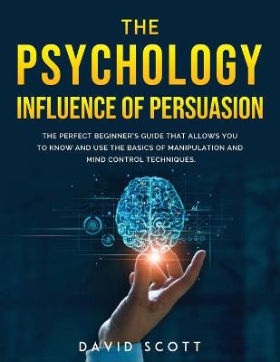 Book cover for The Psychology Influence of Persuasion