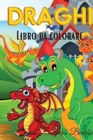 Cover of Draghi Libro da Colorare per i Bambini