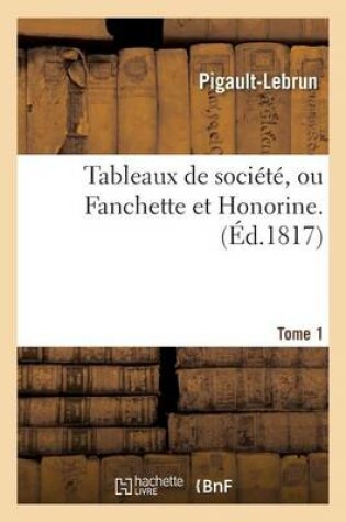 Cover of Tableaux de Société, Ou Fanchette Et Honorine. Tome 1