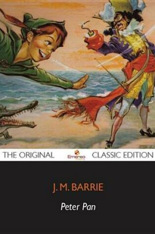 Cover of Peter Pan - The Original Classic Edition