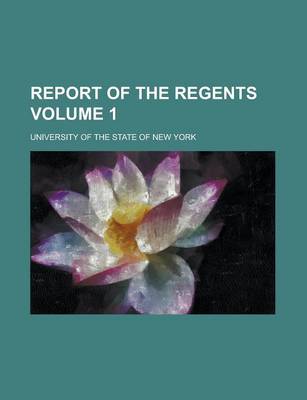 Book cover for Report of the Regents Volume 1