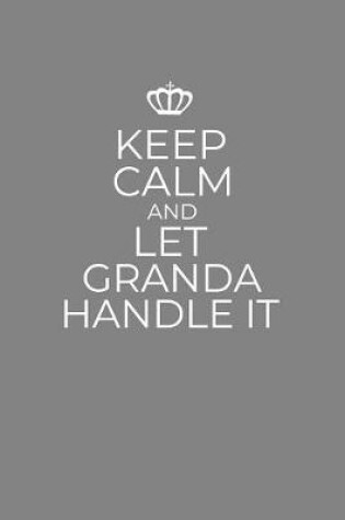 Cover of Keep Calm And Let Granda Handle It